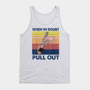 When In Doubt Pull Out Tank Top